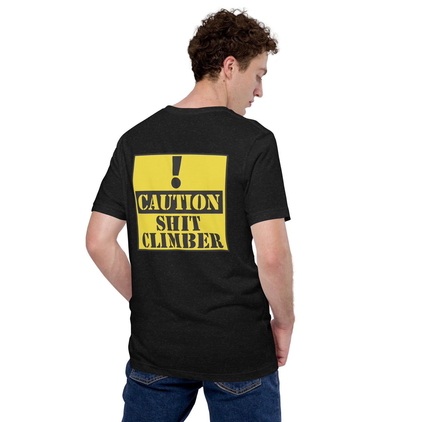 Caution! Sh*t Climber - Men's/Unisex Tee